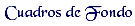 Cuadros de Fondo